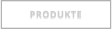 PRODUKTE