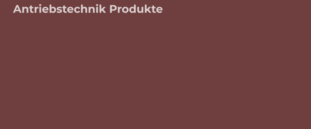 Antriebstechnik Produkte